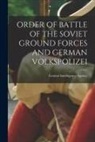 Central Intelligence Agency - Order of Battle of the Soviet Ground Forces and German Volkspolizei