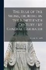 Giuseppe Garibaldi - The Rule of the Monk, or, Rome in the Nineteenth Century [microform] / by General Garibaldi