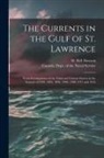 Canada Dept of the Naval Service, W. Bell (William Bell) Dawson - The Currents in the Gulf of St. Lawrence [microform]: From Investigations of the Tidal and Current Survey in the Seasons of 1894, 1895, 1896, 1906, 19