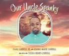 Isaac Carroll, Jeanne Marie Carroll, Tiesha Henry-Carroll - Our Uncle Spanky