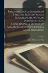 John William Ed Nutt - Fragments of a Samaritan Targum, Edited From a Bodleian Ms. With an Introduction, Containing a Sketch of Samaritan History, Dogma and Literature