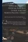 Under the Patronage of the Union Paci - Lewis & Dryden's Official Railway Guide, for the North Pacific Coast [microform]: Contianing Railway Time Schedules, Connections, Distances and Fares