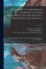 Alexander Von Humboldt, Helen Maria Williams, Former Own Canal Zone Library-Museum - Researches Concerning the Institutions & Monuments of the Ancient Inhabitants of America: With Descriptions & Views of Some of the Most Striking Scene