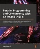 Alvin Ashcraft - Parallel Programming and Concurrency with C# 10 and .NET 6