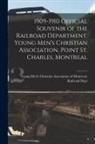 Young Men's Christian Association of - 1909-1910 Official Souvenir of the Railroad Department, Young Men's Christian Association, Point St. Charles, Montreal [microform]