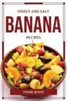 Tyler Scott - SWEET AND SALT BANANA RECIPES