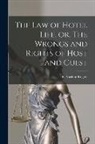 R. Vashon (Robert Vashon) Rogers - The Law of Hotel Life, or, The Wrongs and Rights of Host and Guest [microform]