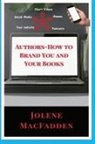 Jolene Macfadden - Authors-How to Brand You and Your Books