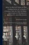 Samuel Taylor Coleridge - Aids to Reflection in the Formation of a Manly Character on the Several Grounds of Prudence, Morality, and Religion [microform]: Illustrated by Select