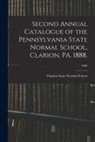 Clarion State Normal School - Second Annual Catalogue of the Pennsylvania State Normal School, Clarion, PA. 1888.; 1888