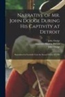 Clarence Monroe Burton, John Dodge, John Narrative of Dodge - Narrative of Mr. John Dodge During His Captivity at Detroit: Reproduced in Facsimile From the Second Edition of 1780