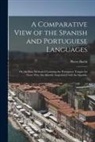 Pietro Bachi - A Comparative View of the Spanish and Portuguese Languages; or, An Easy Method of Learning the Portuguese Tongue for Those Who Are Already Acquainted