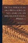 William K. (William King) . Gregory - On the Structure and Relations of Notharctus, an American Eocene Primate