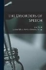 John Wyllie, London Library S. University College - The Disorders of Speech [electronic Resource]