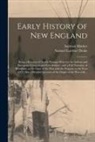 Samuel Gardner Drake, Increase Cn Mather - Early History of New England: Being a Relation of Hostile Passages Between the Indians and European Voyagers and First Settlers: and a Full Narrativ