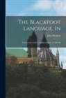 John Maclean - The Blackfoot Language, In: Transactions of the Canadian Institute V:128-165