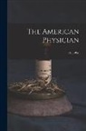 Anonymous - The American Physician; 31, (1905)