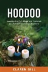 Claren Gill - Hoodoo: Investigating Folk Magic and Rootwork as a Path to Higher Consciousness