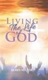 James Miller - Living The Life of God