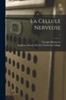 Georges Marinesco, London Library S. University College - La Cellule Nerveuse [electronic Resource]; 1