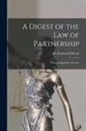 Frederick Pollock - A Digest of the Law of Partnership: With an Appendix of Forms