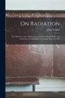 John Tyndall - On Radiation: the "Rede" Lecture, Delivered in the Senate-house Before the University of Cambridge on Tuesday, May 16, 1865