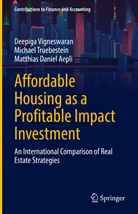 M Aepli, Matthias Daniel Aepli, Michael Truebestein, Deepiga Vigneswaran - Affordable Housing as a Profitable Impact Investment
