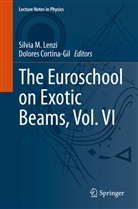 Cortina-Gil, Dolores Cortina-Gil, Silvia M. Lenzi, Silvia M Lenzi - The Euroschool on Exotic Beams, Vol. VI