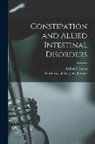 Arthur F. (Arthur Frederick) Hurst, University of Glasgow Library - Constipation and Allied Intestinal Disorders [electronic Resource]