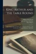 William Wells Newell, Chre&, de Troyes Active th Ce Chre&769;tien, Bruce Rogers - King Arthur and the Table Round: Tales Chiefly After the Old French of Crestien of Troyes: With an Account of Arthurian Romance, and Notes; 1