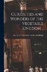 Society for Promoting Christian Knowl - Curiosities and Wonders of the Vegetable Kingdom