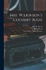 Rose Brown, Wilkinson, University of Leeds Library - Mrs. Wilkinson's Cookery Book