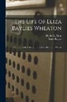 Harriet E. (Harriet Eliza) Paine, Bruce Rogers - The Life of Eliza Baylies Wheaton: a Chapter in the History of the Higher Education of Women