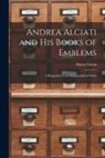 Henry Green - Andrea Alciati and His Books of Emblems: a Biographical and Bibliographical Study