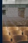 George Herbert Mead, City Club of Chicago - A Report on Vocational Training in Chicago and in Other Cities. An Analysis of the Need for Industrial and Commercial Training in Chicago, and a Study