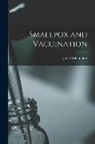 Jay F. Schamberg - Smallpox and Vaccination