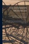 University of Illinois (Urbana-Champa - The Extension Messenger: a Series of Brief Notes From the Weekly Reports of the Farm Advisers, College and Experiment Station Workers and the S