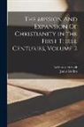Adolf Von Harnack, James Moffatt - The Mission And Expansion Of Christianity in the First Three Centuries, Volume 2