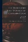 James Cook, H. R. (Hugh Reginald) Haweis - The Third and Last Voyage of Captain Cook [microform]: With an Introduction by Hugh Reginald Haweis