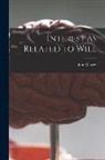 John Dewey - Interest as Related to Will [microform]