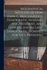 Anonymous - Biographical Sketches of Hon. John C. Breckinridge, Democratic Nominee for President, and General Joseph Lane, Democratic Nominee for Vice President