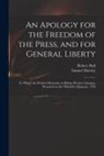 Robert Hall, Samuel Sermon Pr Horsley - An Apology for the Freedom of the Press, and for General Liberty: to Which Are Prefixed Remarks on Bishop Horsley's Sermon, Preached on the Thirtieth