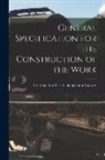 Montreal Northern Colonization Railway - General Specification for the Construction of the Work [microform]