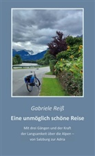 Gabriele Reiß - Eine unmöglich schöne Reise