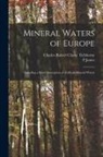 P. James, Charles Robert Claeke Tichborne - Mineral Waters of Europe; Including a Short Description of Artificial Mineral Waters