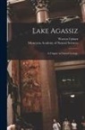 Warren Upham, Minnesota Academy of Natural Sciences - Lake Agassiz: a Chapter in Glacial Geology