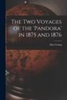 Allen Young - The Two Voyages of the 'Pandora' in 1875 and 1876 [microform]