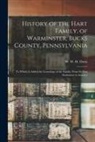 W. W. H. (William Watts Hart) Davis - History of the Hart Family, of Warminster, Bucks County, Pennsylvania: to Which is Added the Genealogy of the Family, From Its First Settlement in Ame