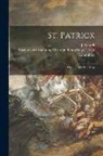 E. J. (Ebenezer Josiah) B. . Newell, Society for Promoting Christian Knowl - St. Patrick [microform]: His Life and Teaching