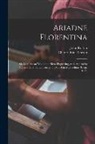 John Ruskin, Charles Eliot Norton - Ariadne Florentina; Six Lectures on Wood and Metal Engraving, With Appendix; Given Before the University of Oxford in Michaelmas Term, 1872